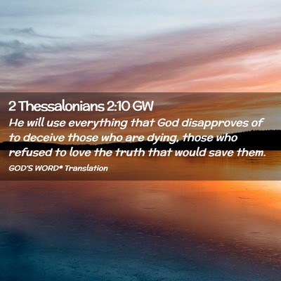 Picture 02 - 2 Thessalonians 2:10 GW - He will use everything that God disapproves of to - Bible Verse Picture