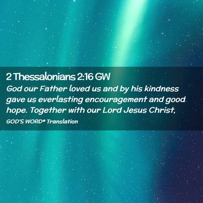 Picture 02 - 2 Thessalonians 2:16 GW - God our Father loved us and by his kindness gave - Bible Verse Picture