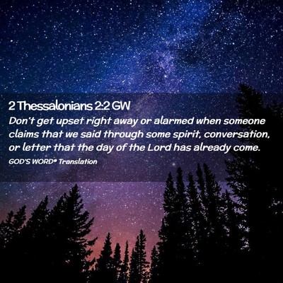 Picture 02 - 2 Thessalonians 2:2 GW - Don’t get upset right away or alarmed when - Bible Verse Picture