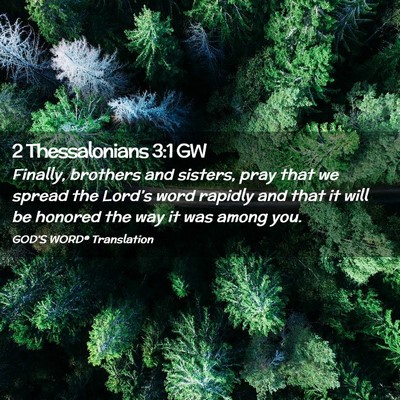 Picture 02 - 2 Thessalonians 3:1 GW - Finally, brothers and sisters, pray that we - Bible Verse Picture