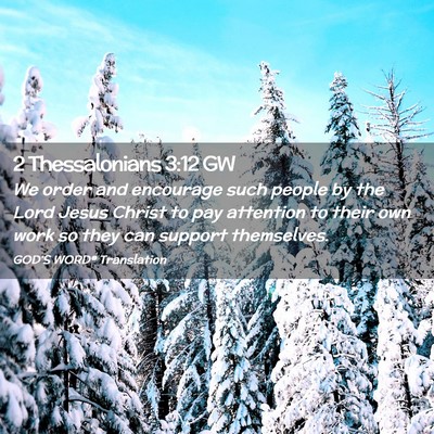 Picture 02 - 2 Thessalonians 3:12 GW - We order and encourage such people by the Lord - Bible Verse Picture