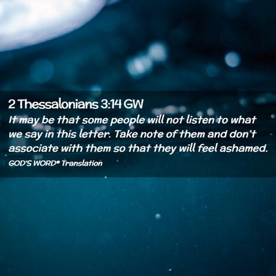 Picture 02 - 2 Thessalonians 3:14 GW - It may be that some people will not listen to - Bible Verse Picture