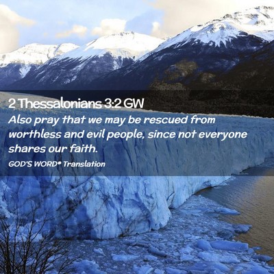 Picture 02 - 2 Thessalonians 3:2 GW - Also pray that we may be rescued from worthless - Bible Verse Picture