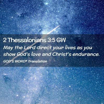 Picture 02 - 2 Thessalonians 3:5 GW - May the Lord direct your lives as you show - Bible Verse Picture