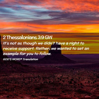 Picture 02 - 2 Thessalonians 3:9 GW - It’s not as though we didn’t have a right to - Bible Verse Picture