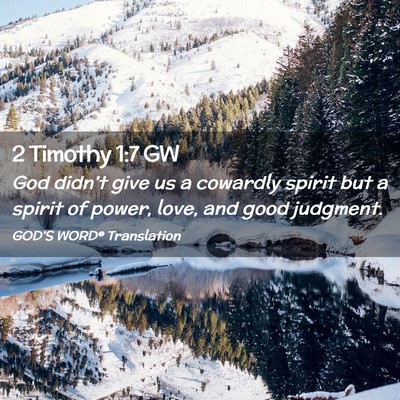 Picture 02 - 2 Timothy 1:7 GW - God didn’t give us a cowardly spirit but a - Bible Verse Picture