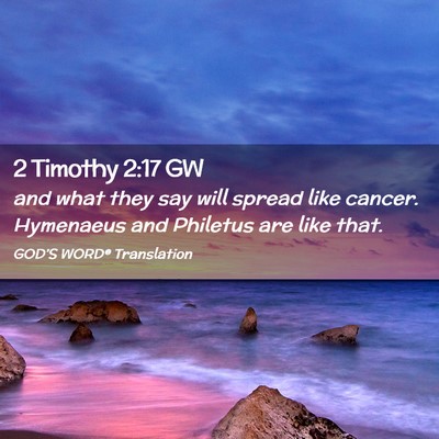 Picture 02 - 2 Timothy 2:17 GW - and what they say will spread like cancer. - Bible Verse Picture