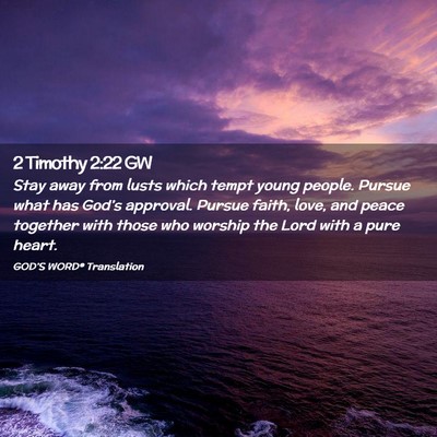 Picture 02 - 2 Timothy 2:22 GW - Stay away from lusts which tempt young people. - Bible Verse Picture