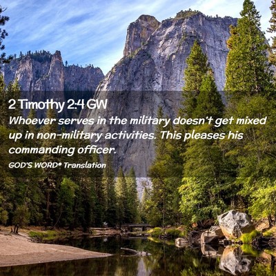Picture 02 - 2 Timothy 2:4 GW - Whoever serves in the military doesn’t get - Bible Verse Picture