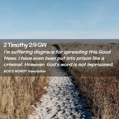 Picture 02 - 2 Timothy 2:9 GW - I’m suffering disgrace for spreading this Good - Bible Verse Picture
