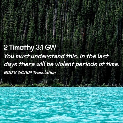 Picture 02 - 2 Timothy 3:1 GW - You must understand this: In the last days there - Bible Verse Picture