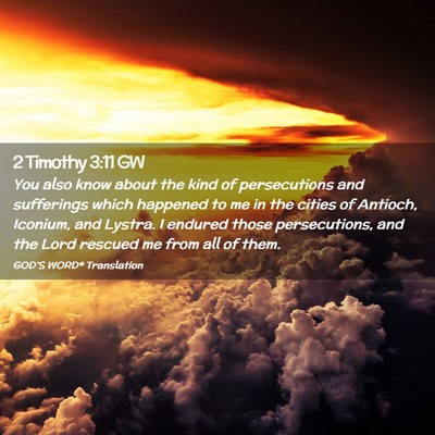 Picture 02 - 2 Timothy 3:11 GW - You also know about the kind of persecutions and - Bible Verse Picture