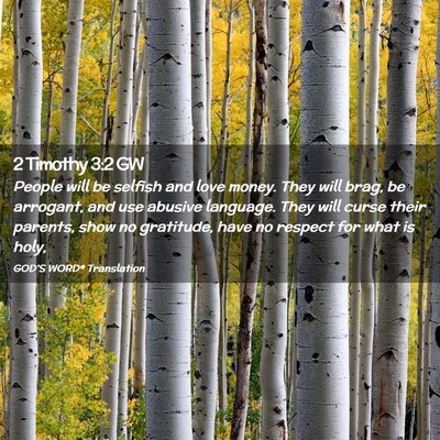 Picture 02 - 2 Timothy 3:2 GW - People will be selfish and love money. They will - Bible Verse Picture