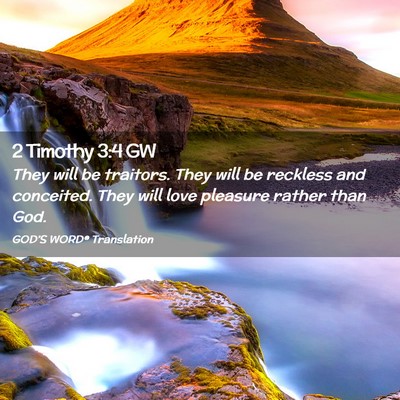 Picture 02 - 2 Timothy 3:4 GW - They will be traitors. They will be reckless and - Bible Verse Picture
