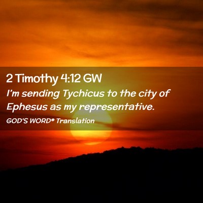 Picture 02 - 2 Timothy 4:12 GW - I’m sending Tychicus to the city of Ephesus as - Bible Verse Picture