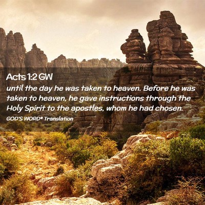 Picture 02 - Acts 1:2 GW - until the day he was taken to heaven. Before he - Bible Verse Picture