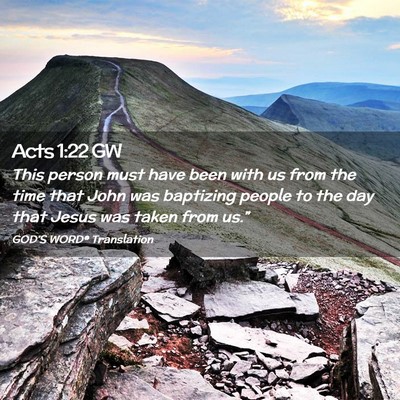Picture 02 - Acts 1:22 GW - This person must have been with us from the time - Bible Verse Picture