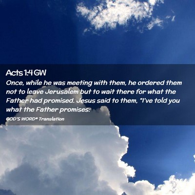 Picture 02 - Acts 1:4 GW - Once, while he was meeting with them, he ordered - Bible Verse Picture