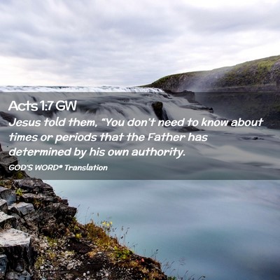 Picture 02 - Acts 1:7 GW - Jesus told them, “You don’t need to know - Bible Verse Picture