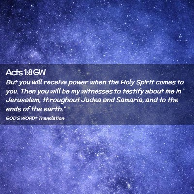 Picture 02 - Acts 1:8 GW - But you will receive power when the Holy Spirit - Bible Verse Picture