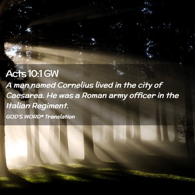 Picture 02 - Acts 10:1 GW - A man named Cornelius lived in the city of - Bible Verse Picture