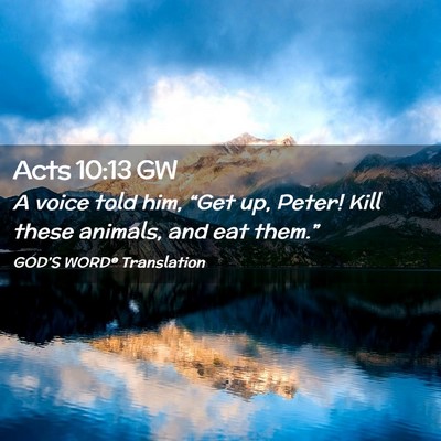 Picture 02 - Acts 10:13 GW - A voice told him, “Get up, Peter! Kill these - Bible Verse Picture