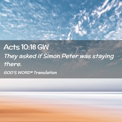 Picture 02 - Acts 10:18 GW - They asked if Simon Peter was staying - Bible Verse Picture