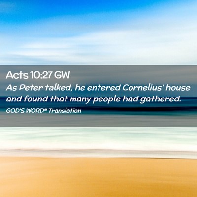 Picture 02 - Acts 10:27 GW - As Peter talked, he entered Cornelius’ house - Bible Verse Picture