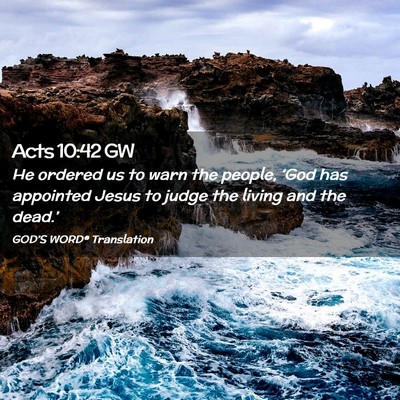 Picture 02 - Acts 10:42 GW - He ordered us to warn the people, ‘God has - Bible Verse Picture