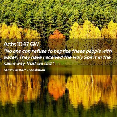 Picture 02 - Acts 10:47 GW - “No one can refuse to baptize these people with - Bible Verse Picture