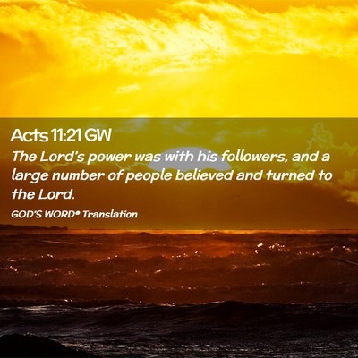 Picture 02 - Acts 11:21 GW - The Lord’s power was with his followers, and a - Bible Verse Picture