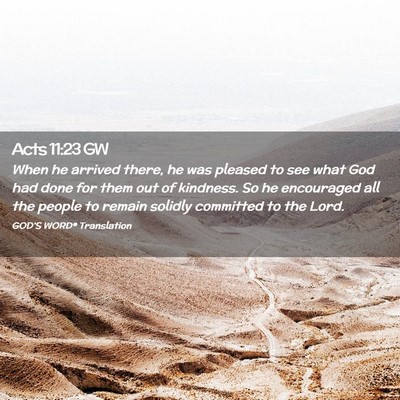 Picture 02 - Acts 11:23 GW - When he arrived there, he was pleased to see what - Bible Verse Picture