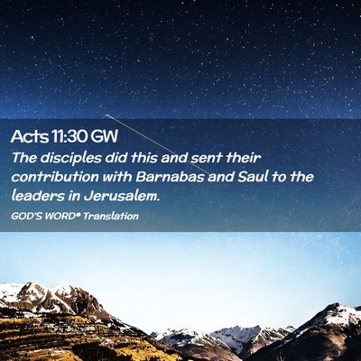 Picture 02 - Acts 11:30 GW - The disciples did this and sent their - Bible Verse Picture