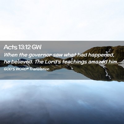 Picture 02 - Acts 13:12 GW - When the governor saw what had happened, he - Bible Verse Picture