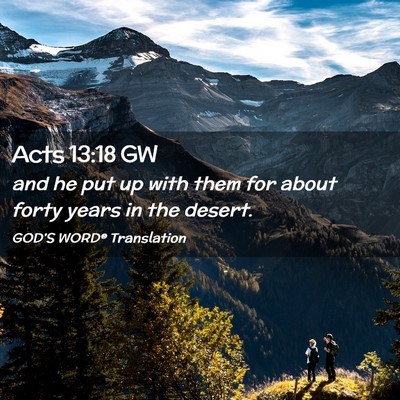 Picture 02 - Acts 13:18 GW - and he put up with them for about forty years in - Bible Verse Picture