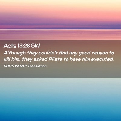 Picture 02 - Acts 13:28 GW - Although they couldn’t find any good reason to - Bible Verse Picture