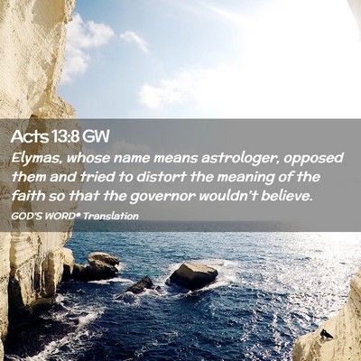 Picture 02 - Acts 13:8 GW - Elymas, whose name means astrologer, opposed them - Bible Verse Picture