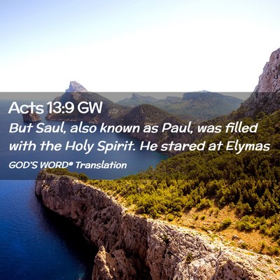Picture 02 - Acts 13:9 GW - But Saul, also known as Paul, was filled with the - Bible Verse Picture