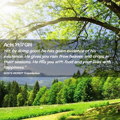 Picture 02 - Acts 14:17 GW - Yet, by doing good, he has given evidence of his - Bible Verse Picture