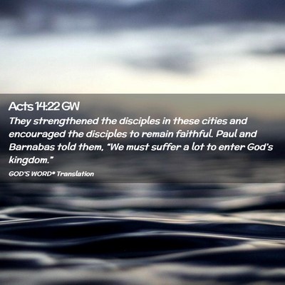 Picture 02 - Acts 14:22 GW - They strengthened the disciples in these cities - Bible Verse Picture
