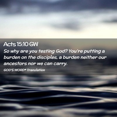 Picture 02 - Acts 15:10 GW - So why are you testing God? You’re putting a - Bible Verse Picture