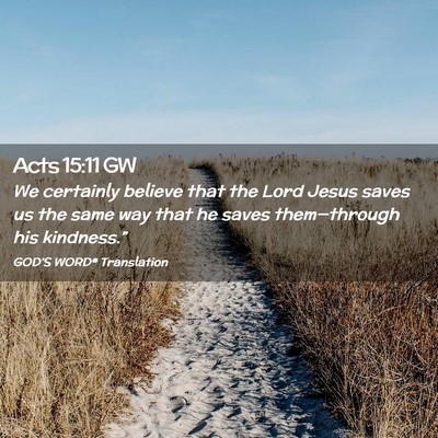 Picture 02 - Acts 15:11 GW - We certainly believe that the Lord Jesus saves us - Bible Verse Picture