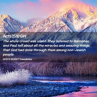 Picture 02 - Acts 15:12 GW - The whole crowd was silent. They listened to - Bible Verse Picture