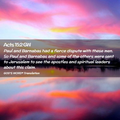 Picture 02 - Acts 15:2 GW - Paul and Barnabas had a fierce dispute with these - Bible Verse Picture