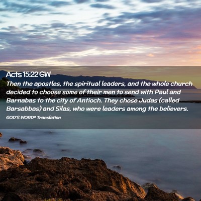 Picture 02 - Acts 15:22 GW - Then the apostles, the spiritual leaders, and the - Bible Verse Picture