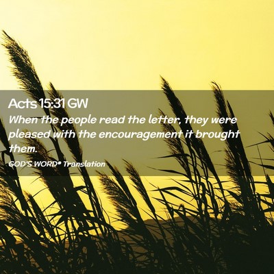 Picture 02 - Acts 15:31 GW - When the people read the letter, they were - Bible Verse Picture