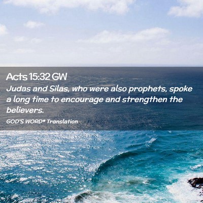Picture 02 - Acts 15:32 GW - Judas and Silas, who were also prophets, spoke a - Bible Verse Picture