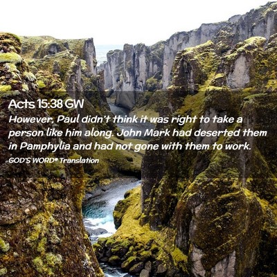 Picture 02 - Acts 15:38 GW - However, Paul didn’t think it was right to take - Bible Verse Picture