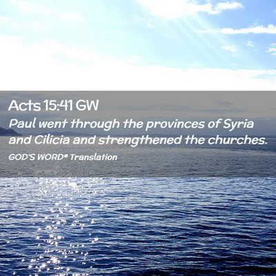 Picture 02 - Acts 15:41 GW - Paul went through the provinces of Syria and - Bible Verse Picture