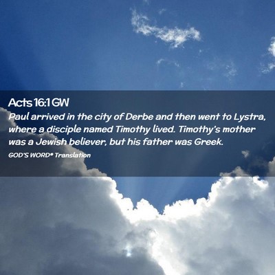 Picture 02 - Acts 16:1 GW - Paul arrived in the city of Derbe and then went - Bible Verse Picture